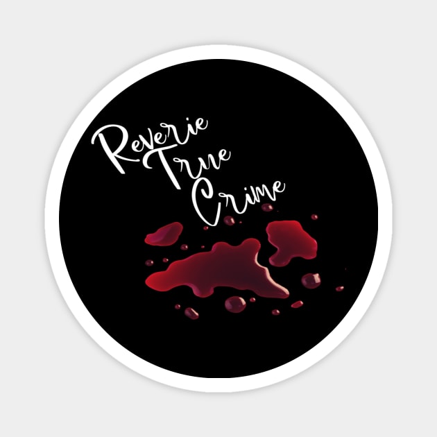 Reverie True Crime White Text Blood Magnet by Paige Elmore